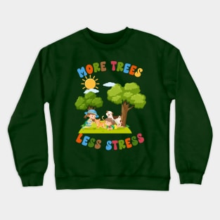 More Trees Less Stress-Earth Day april 22 Crewneck Sweatshirt